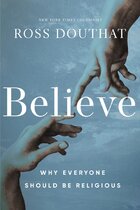 Believe: Why Everyone Should Be Religious