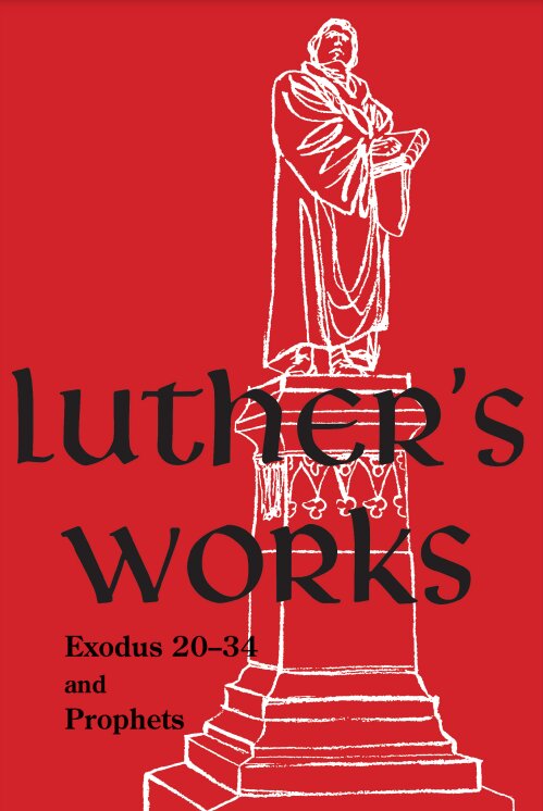 Luther’s Works, vol. 63: Exodus 20–34 and Prophets