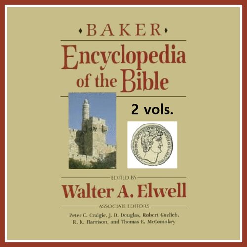 Baker Encyclopedia of the Bible (2 vols.)