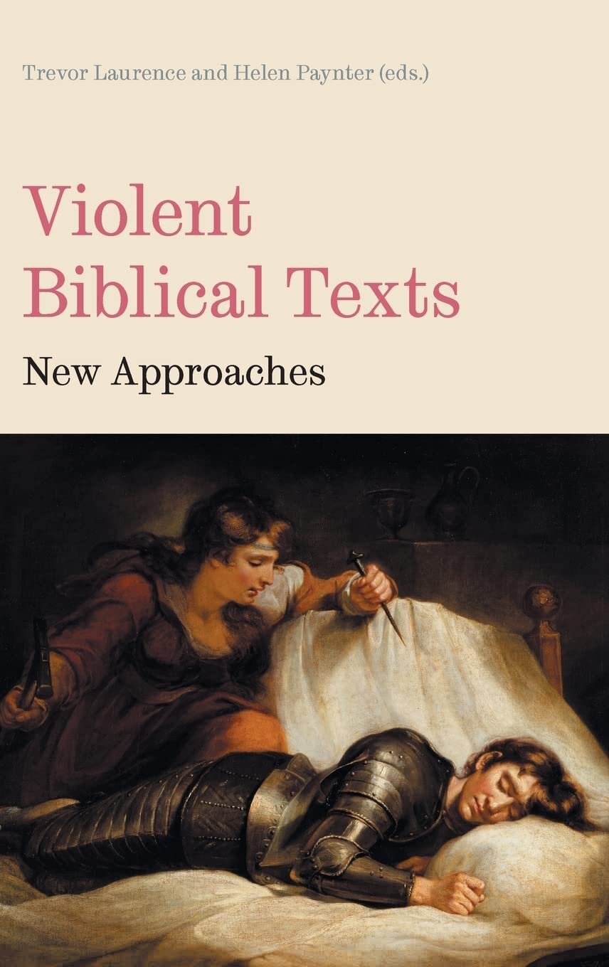 Violent Biblical Texts: New Approaches (Bible in the Modern World)