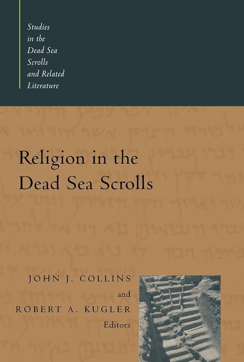 Religion in the Dead Sea Scrolls (Studies in the Dead Sea Scrolls and Related Literature Series)
