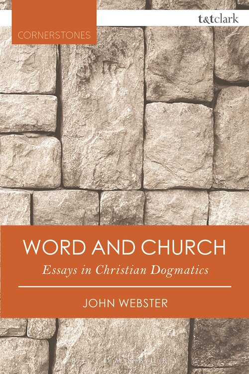 Word and Church: Essays in Christian Dogmatics, Second Edition (T&T Clark Cornerstones Series)