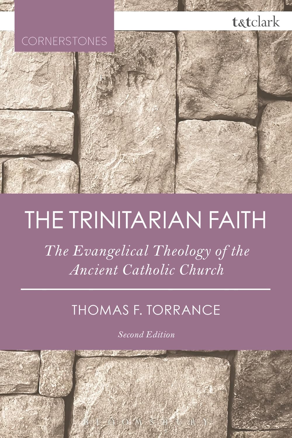 The Trinitarian Faith: The Evangelical Theology of the Ancient Catholic Church, Second Edition (T&T Clark Cornerstones Series)