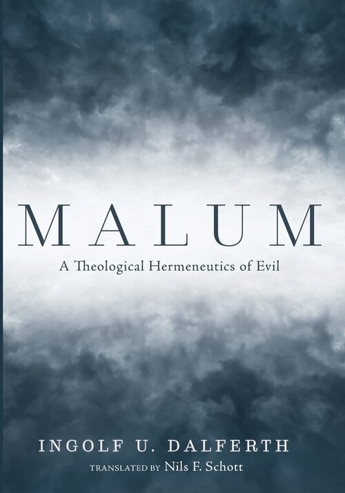 Malum: A Theological Hermeneutics of Evil