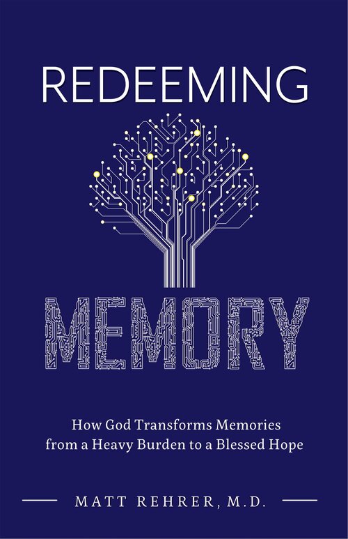 Redeeming Memory: How God Transforms Memories from a Heavy Burden to a Blessed Hope (Counsel for the Heart)