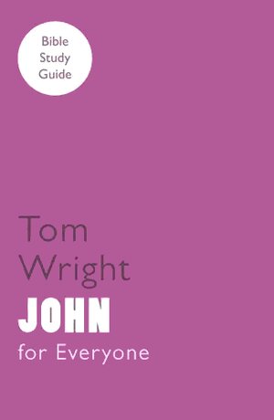 John: 26 Studies for Individuals or Groups (For Everyone Bible Study Guides)