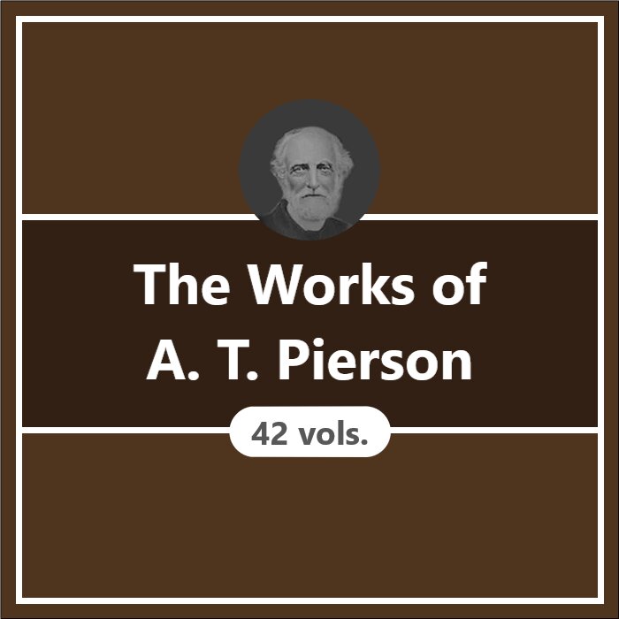 The Works of A. T. Pierson (42 vols.)