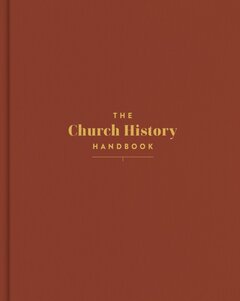 The Church History Handbook (Holman Handbook Series)