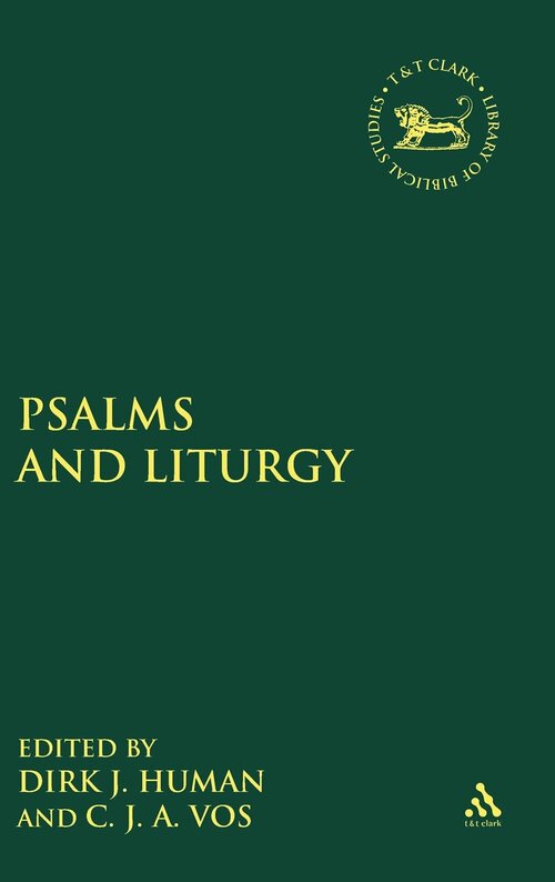 Psalms and Liturgy (Library of Hebrew Bible/Old Testament Studies | LHBOTS)