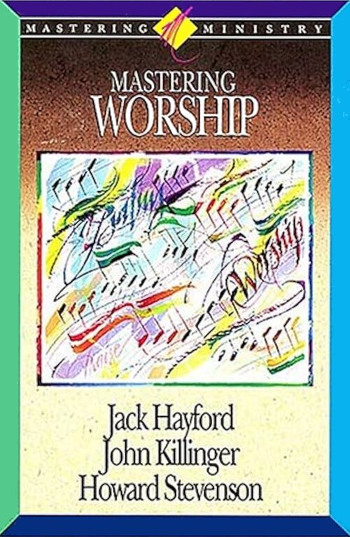 Mastering Worship (Mastering Ministry)