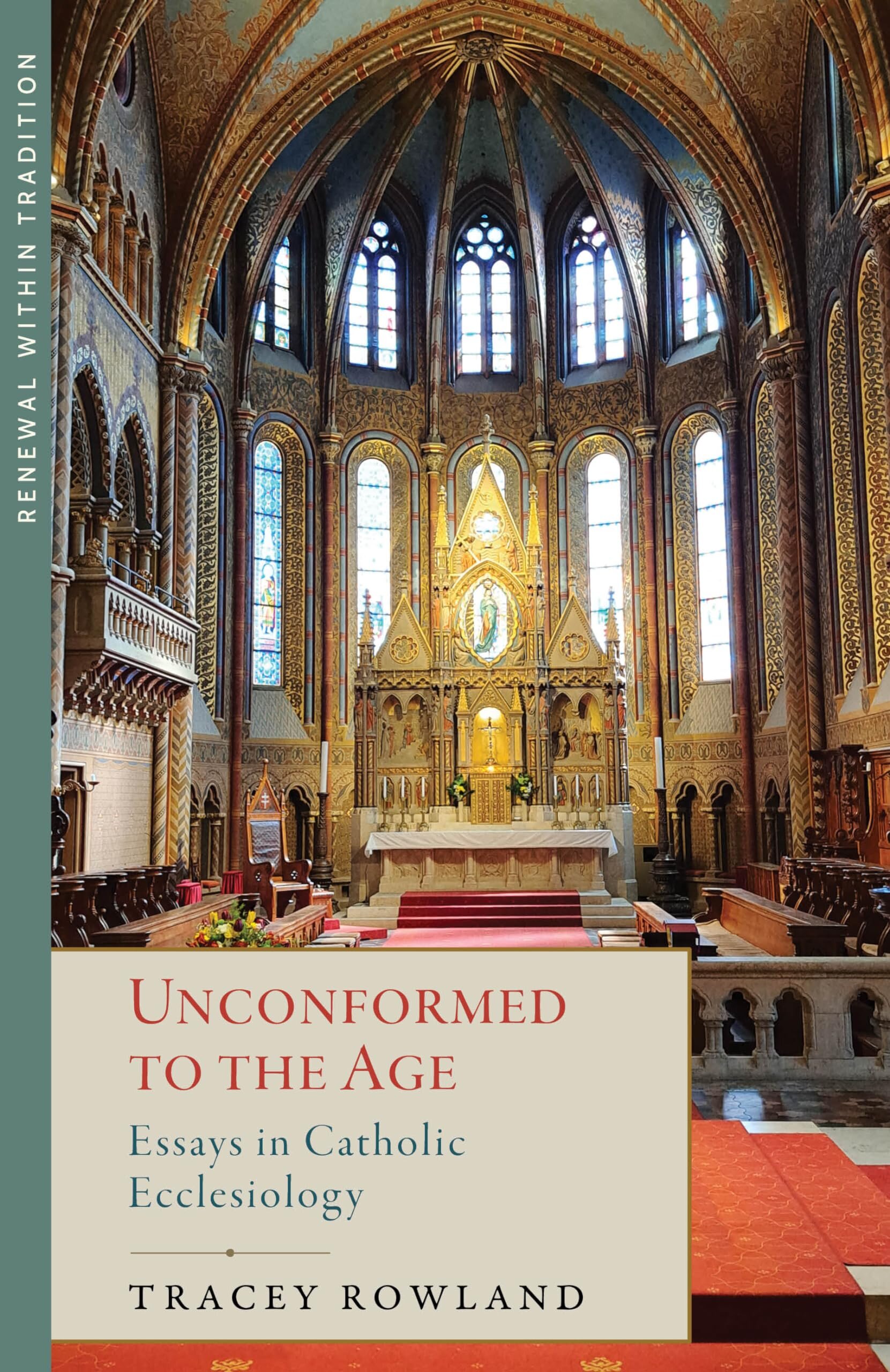Unconformed to the Age: Essays in Catholic Ecclesiology (Renewal within Tradition)