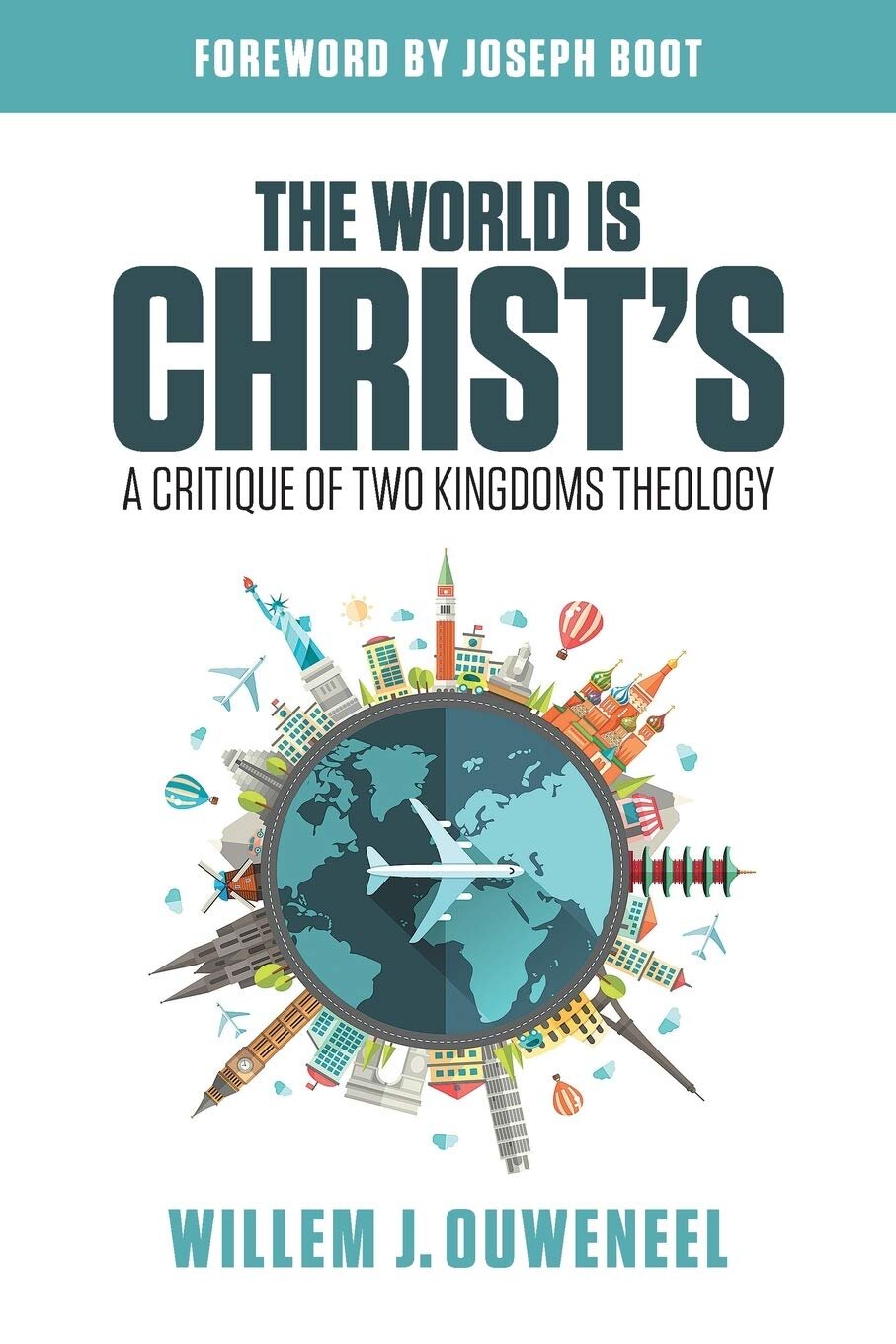 The World is Christ’s: A Critique of Two Kingdoms Theology