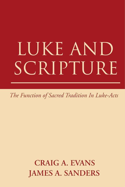 Luke and Scripture: The Function of Sacred Tradition in Luke–Acts