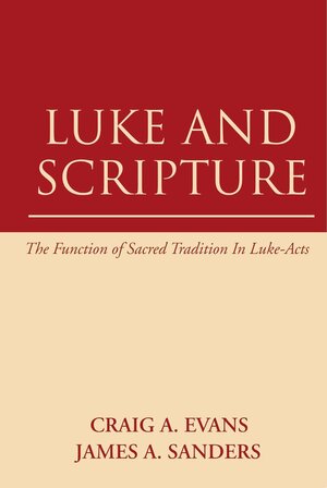 Luke and Scripture: The Function of Sacred Tradition in Luke–Acts