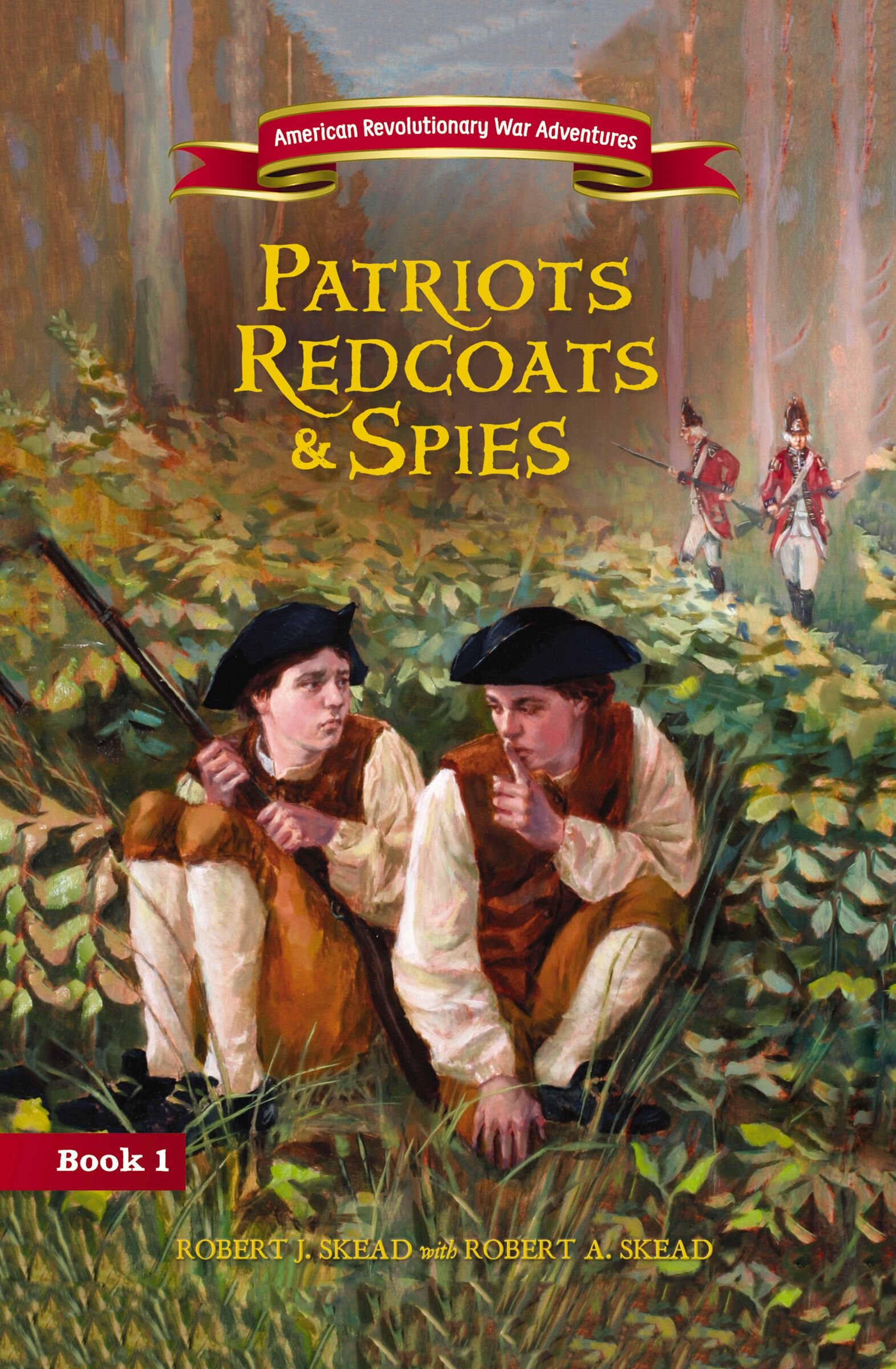 Patriots, Redcoats and Spies: American Revolutionary War Adventures
