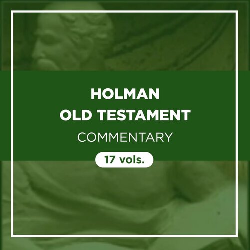 Holman Old Testament Commentary | HOTC (17 vols.)