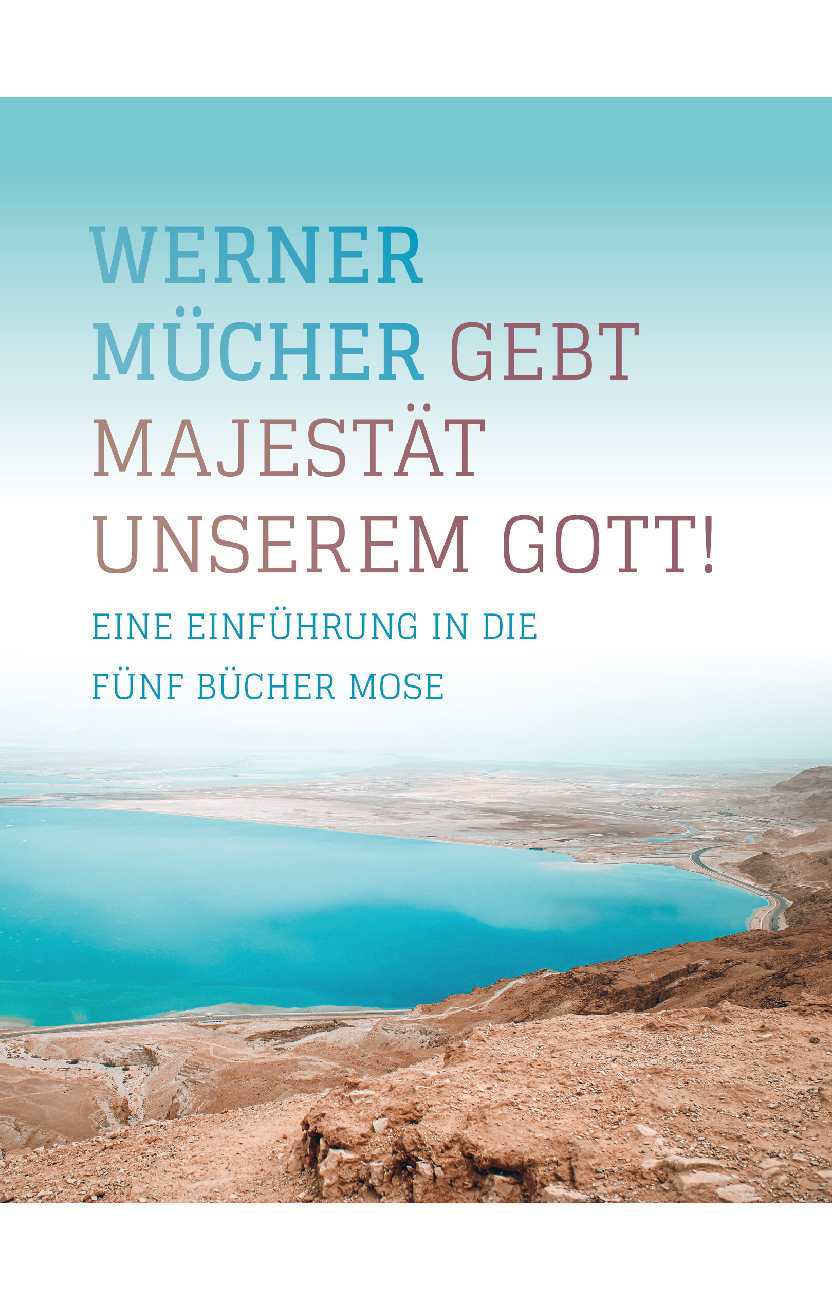 Gebt Majestät unserem Gott! Eine Einführung in die fünf Bücher Mose