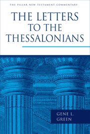 The Letters to the Thessalonians (Pillar New Testament Commentary | PNTC)