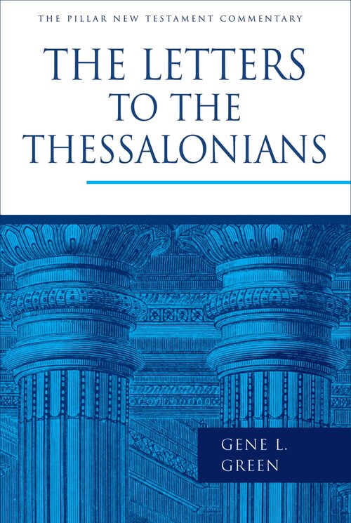 The Letters to the Thessalonians (Pillar New Testament Commentary | PNTC)
