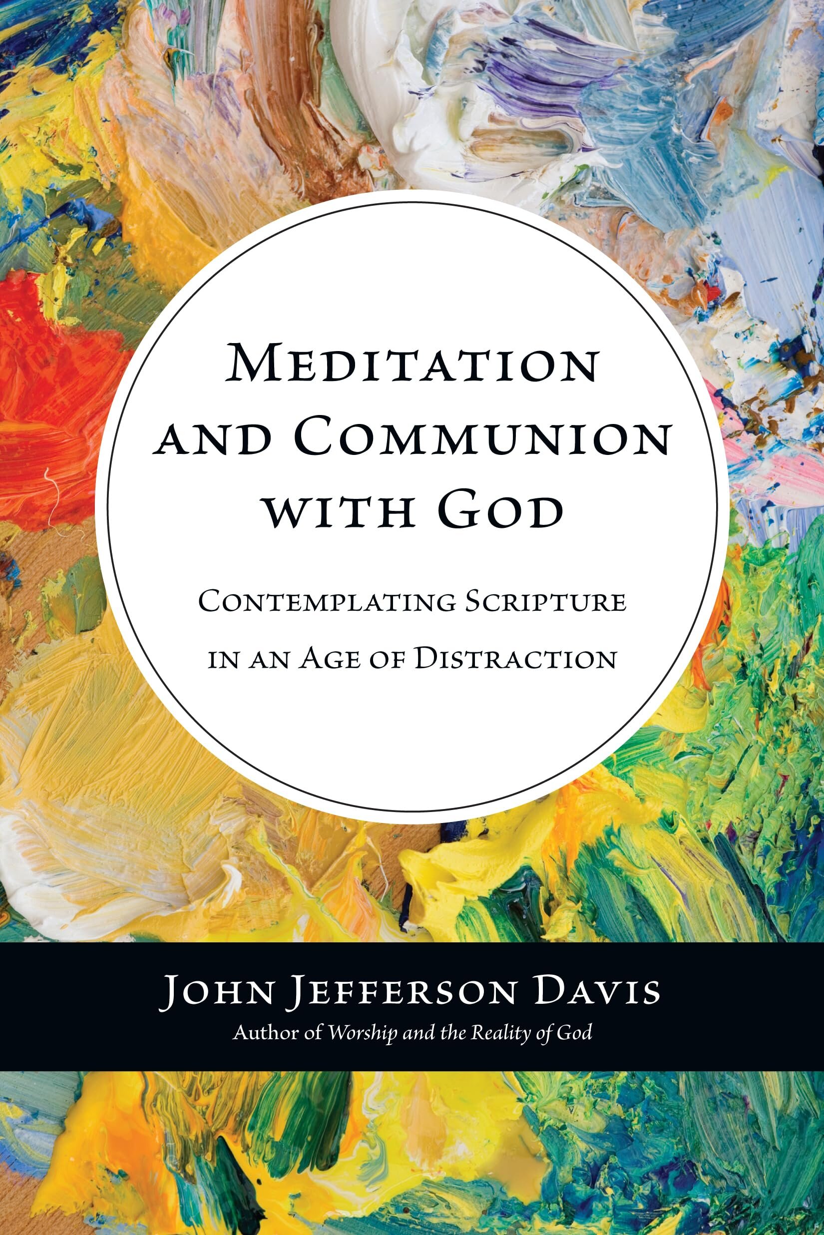 Meditation and Communion with God: Contemplating Scripture in an Age of ...