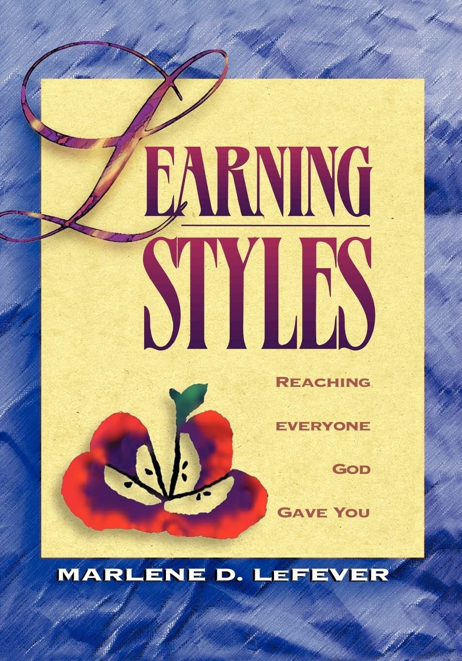 Learning Styles: Teaching Everyone God Gave You to Teach