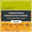 Comentários Expositivos Hagnos - Hernandes Dias Lopes - Antigo e Novo Testamento - (38 Vols.)