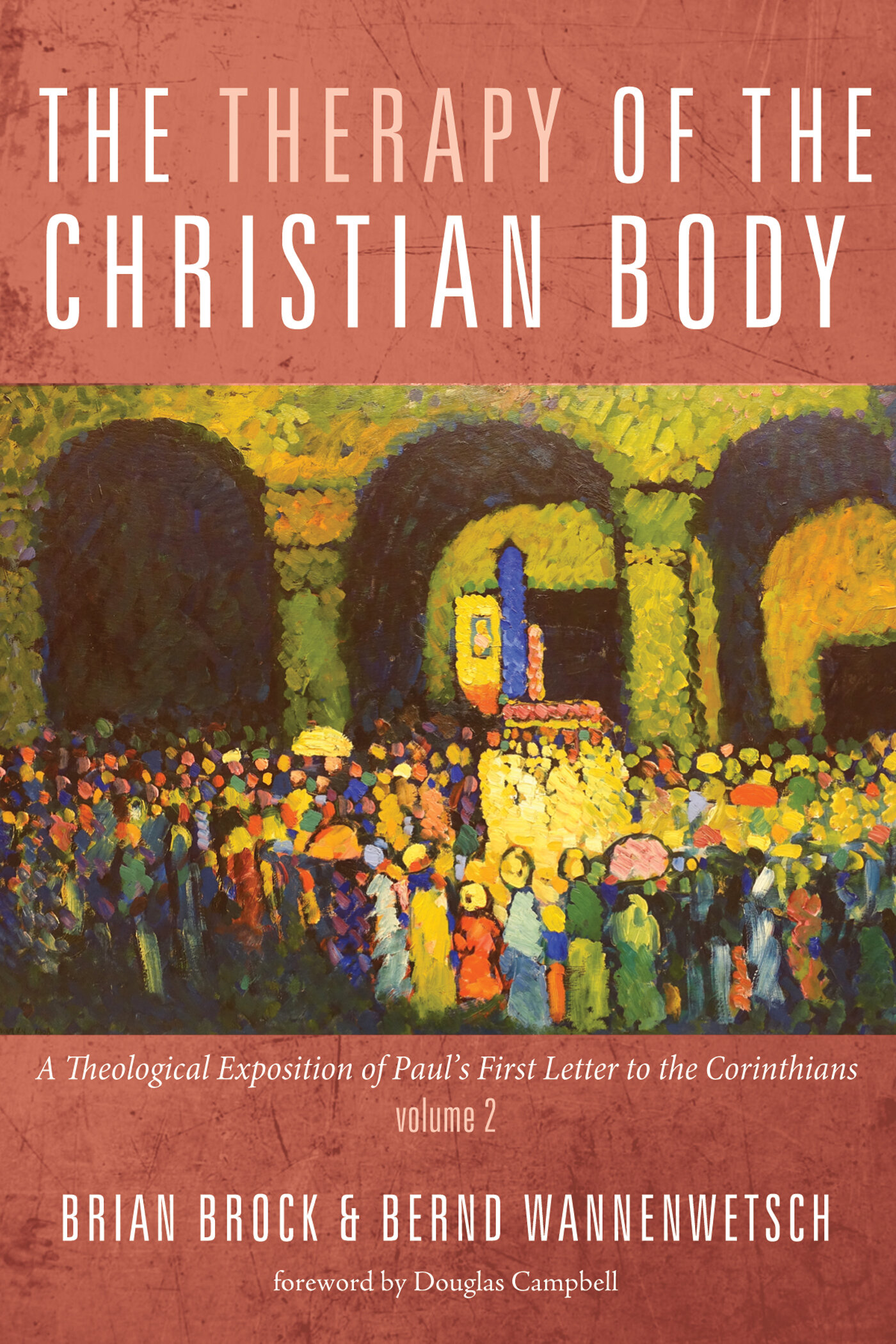 The Therapy of the Christian Body: A Theological Exposition of Paul’s First Letter to the Corinthians, Volume 2