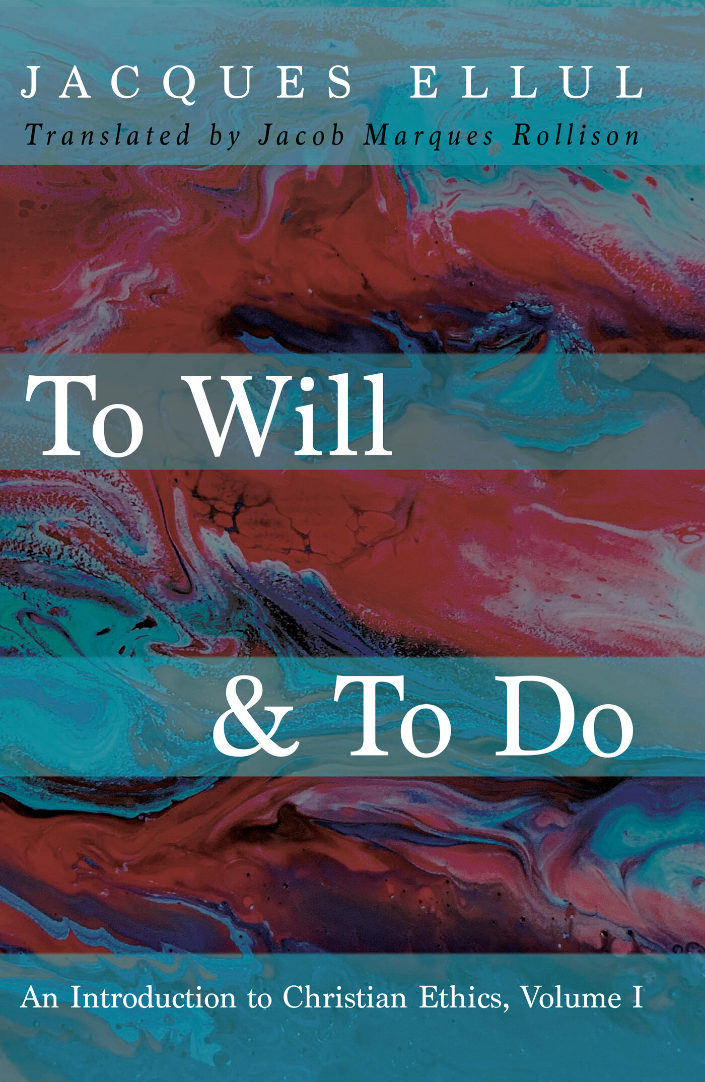 To Will and To Do, Volume One: An Introduction to Christian Ethics