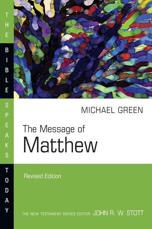 The Message of Matthew (The Bible Speaks Today | BST)
