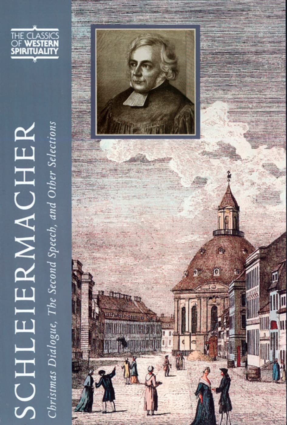 Schleiermacher: Christmas Dialogue, The Second Speech, and Other Selections (Classics of Western Spirituality)
