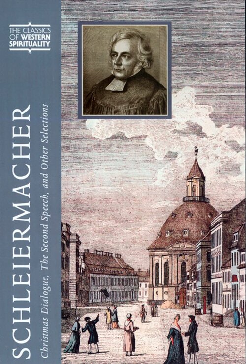 Schleiermacher: Christmas Dialogue, The Second Speech, and Other Selections (Classics of Western Spirituality)