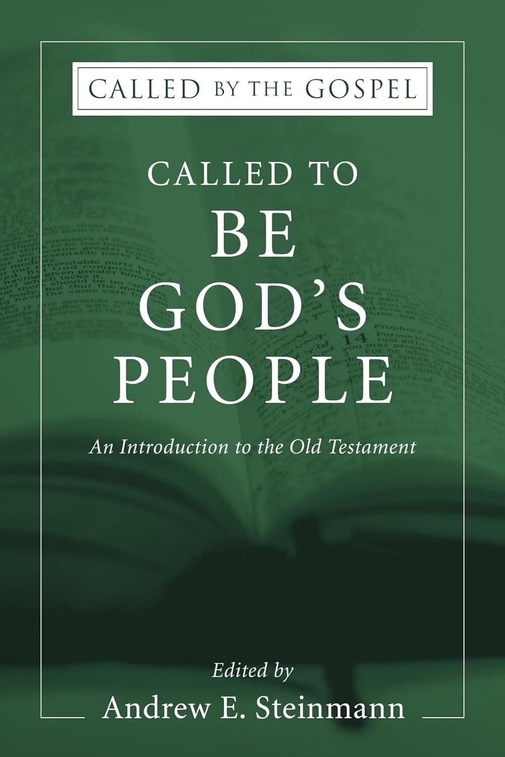Called to Be God’s People: An Introduction to the Old Testament (Called by the Gospel)