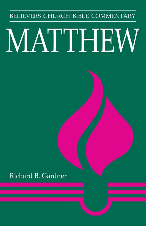 Matthew (Believers Church Bible Commentary | BCBC)