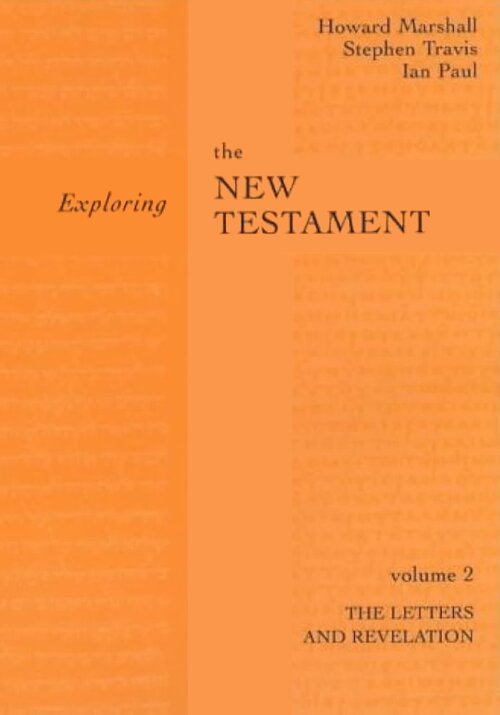 Exploring the New Testament, vol. 2: The Letters and Revelation