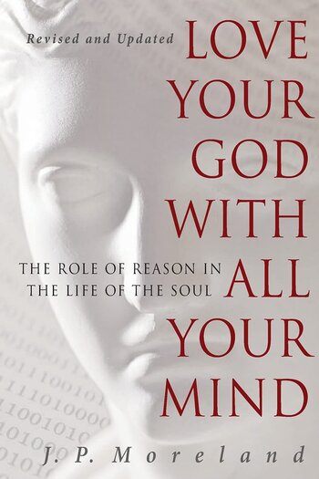 Love Your God with All Your Mind: The Role of Reason in the Life of the Soul