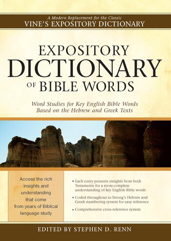 Expository Dictionary of Bible Words: Word Studies for Key English Bible Words Based on the Hebrew and Greek Texts