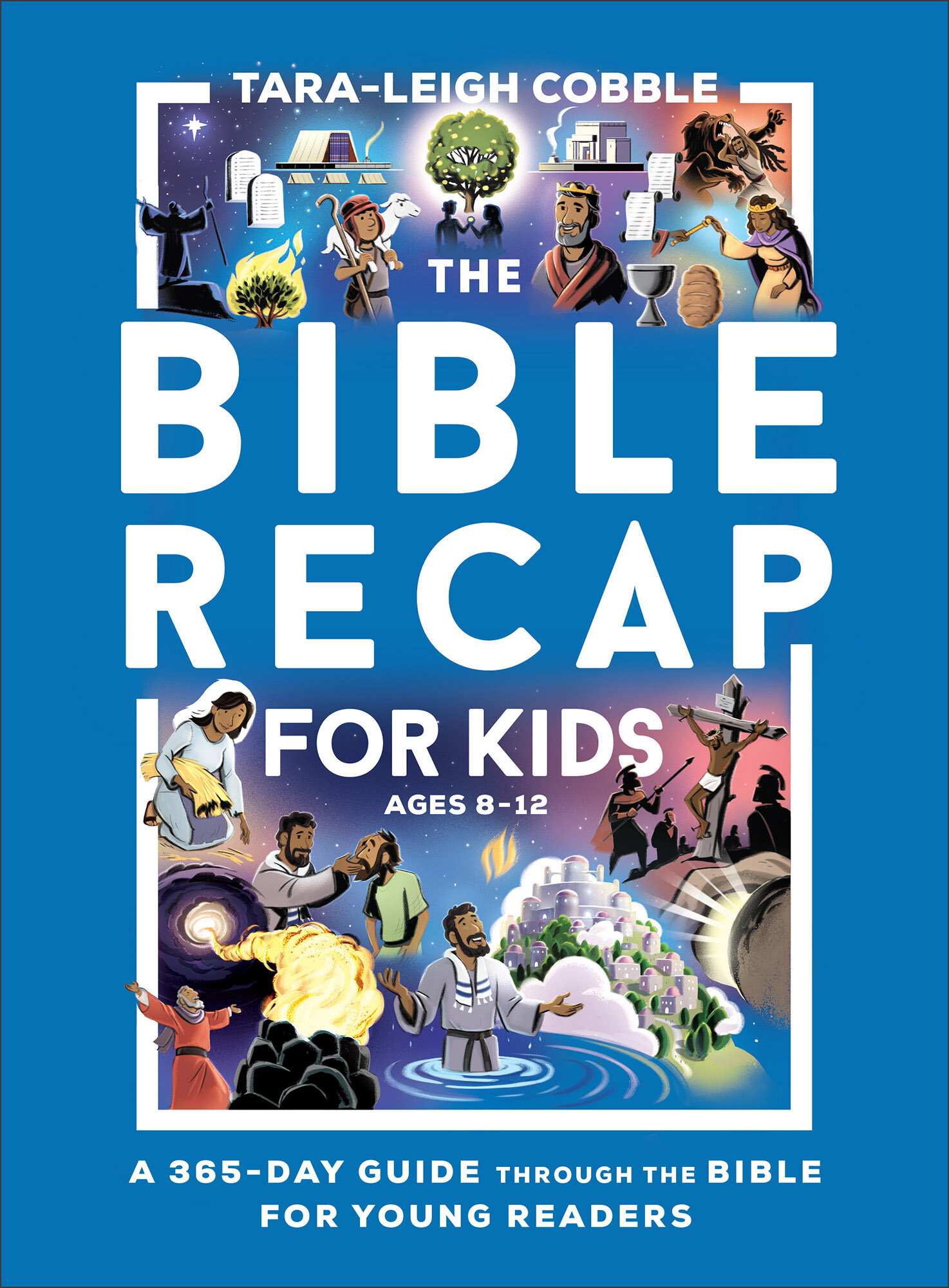 The Bible Recap for Kids: A 365-Day Guide through the Bible for Young Readers