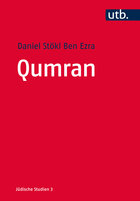 Qumran: Die Texte vom Toten Meer und das antike Judentum