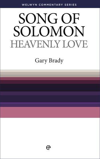 Song of Solomon: Heavenly Love (Welwyn Commentary Series | WCS)