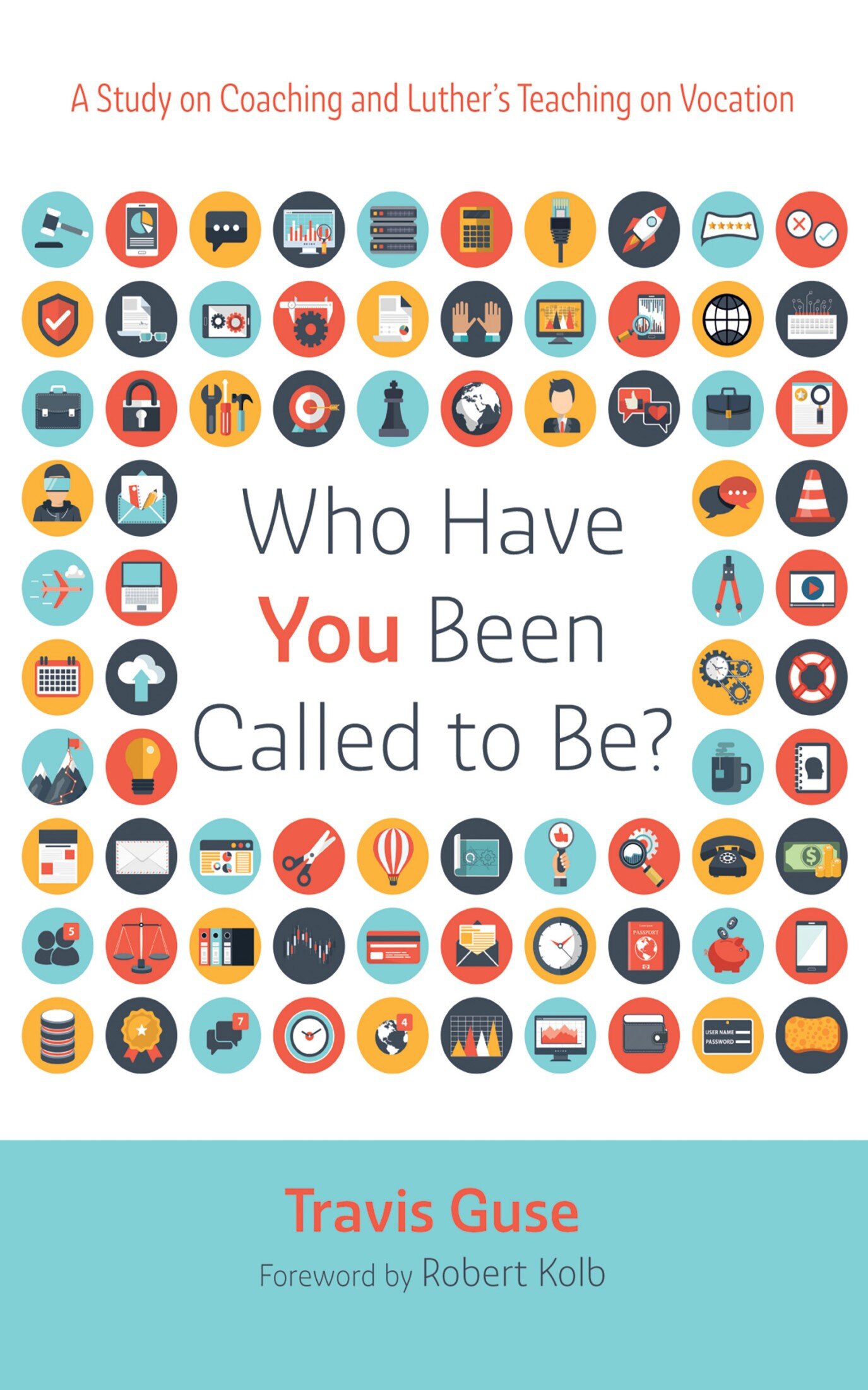 Who Have You Been Called to Be? A Study on Coaching and Luther’s Teaching on Vocation