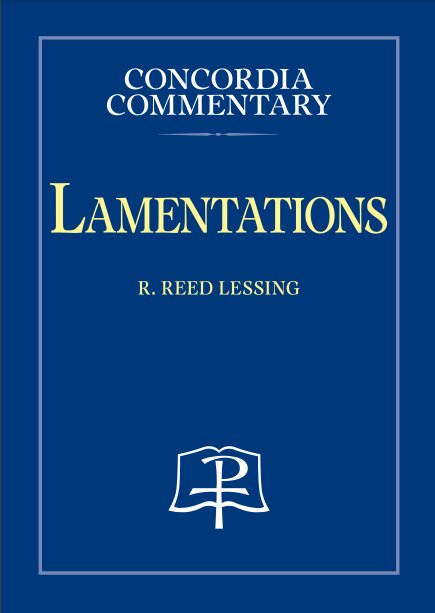 Lamentations: A Theological Exposition of Sacred Scripture (Concordia Commentary | CC)