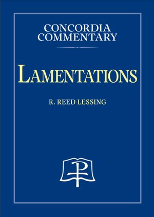 Lamentations: A Theological Exposition of Sacred Scripture (Concordia Commentary | CC)