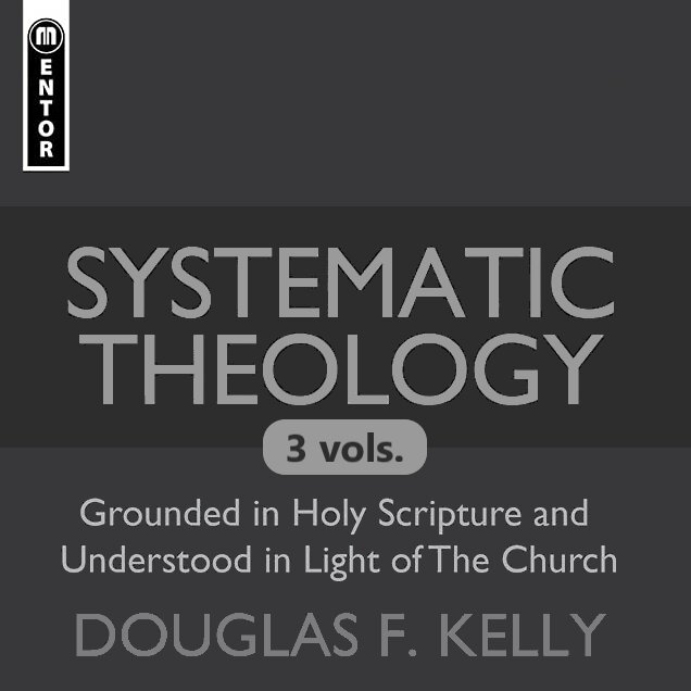 Systematic Theology: Grounded in Holy Scripture and Understood in Light of the Church (3 vols.)
