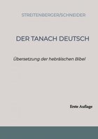 Der Tanach Deutsch: Das Alte Testament (Übersetzung der hebräischen Bibel)