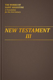 New Testament III (The Works of Saint Augustine: A Translation for the 21st Century)