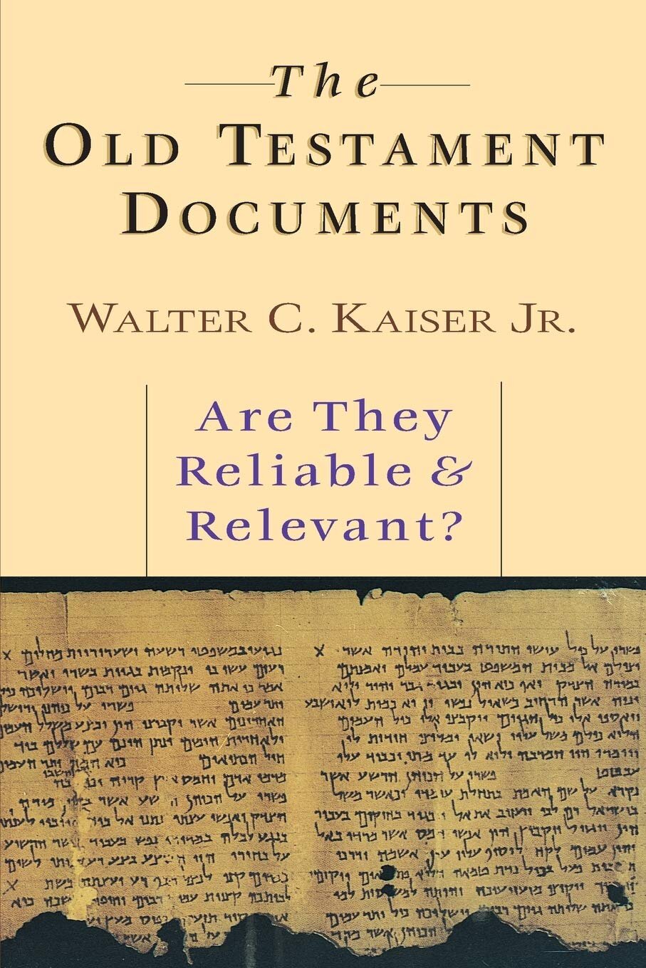 The Old Testament Documents: Are They Reliable and Relevant?