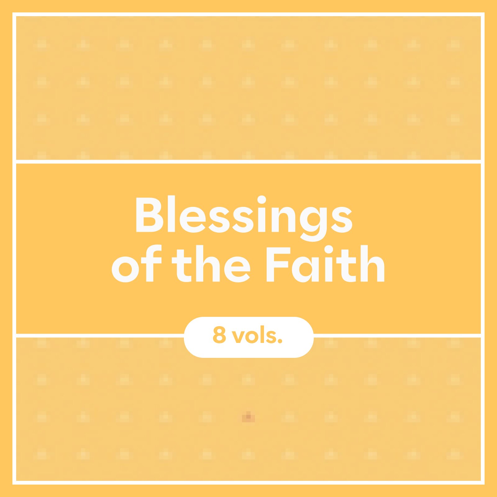 Blessings of the Faith (8 vols.)