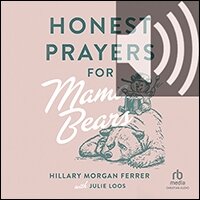 Honest Prayers for Mama Bears (audio)