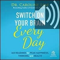 Switch On Your Brain Every Day: 365 Readings for Peak Happiness, Thinking, and Health (audio)