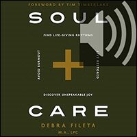 Soul Care: Find Life-Giving Rhythms Live Restored Avoid Burnout Discover Unspeakable Joy (audio)